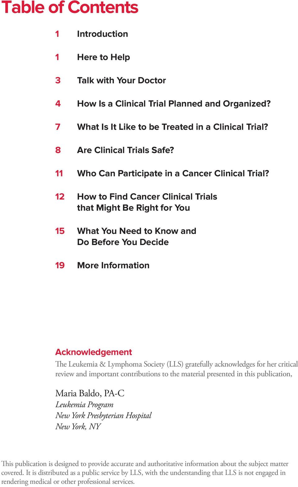 12 How to Find Cancer Clinical Trials that Might Be Right for You 15 What You Need to Know and Do Before You Decide 19 More Information Acknowledgement The Leukemia & Lymphoma Society (LLS)