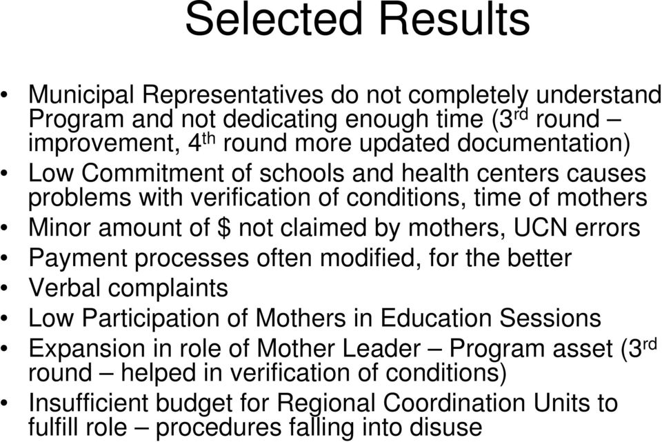 mothers, UCN errors Payment processes often modified, for the better Verbal complaints Low Participation of Mothers in Education Sessions Expansion in role of