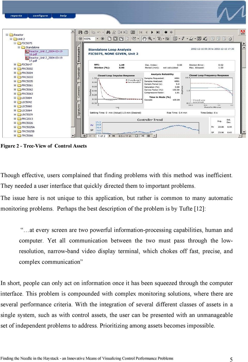 Perhaps the best description of the problem is by Tufte [12]: at every screen are two powerful information-processing capabilities, human and computer.