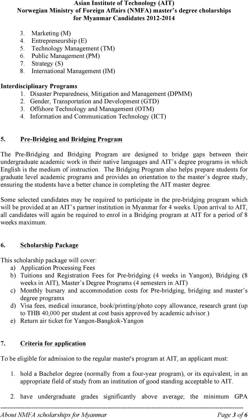 Pre-Bridging and Bridging Program The Pre-Bridging and Bridging Program are designed to bridge gaps between their undergraduate academic work in their native languages and AIT s degree programs in