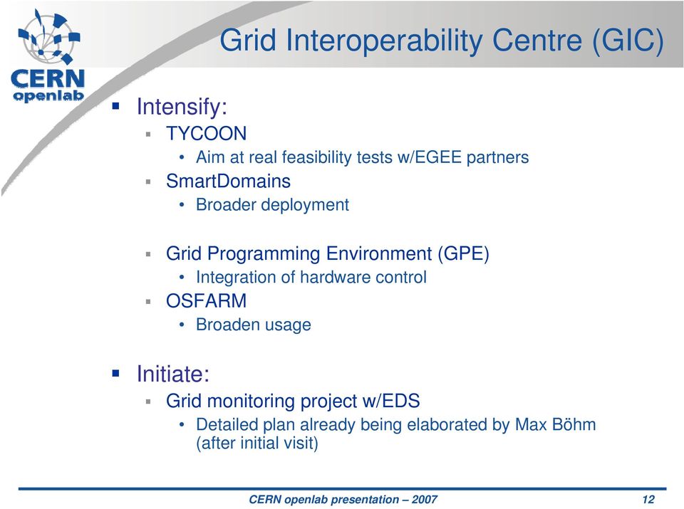 hardware control OSFARM Broaden usage Initiate: Grid monitoring project w/eds Detailed plan
