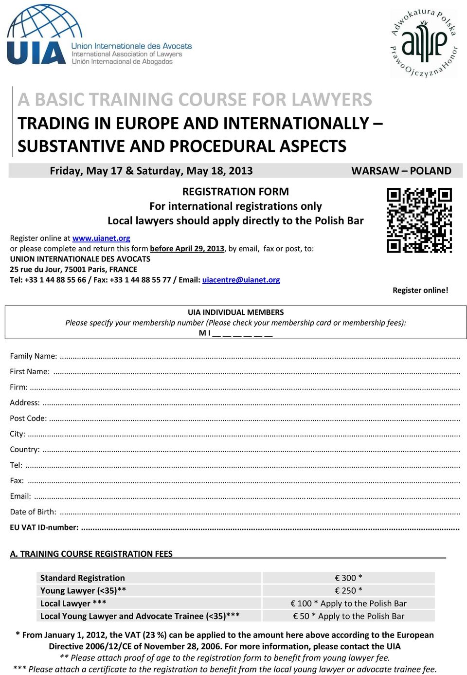 org or please complete and return this form before April 29, 2013, by email, fax or post, to: UNION INTERNATIONALE DES AVOCATS 25 rue du Jour, 75001 Paris, FRANCE Tel: +33 1 44 88 55 66 / Fax: +33 1