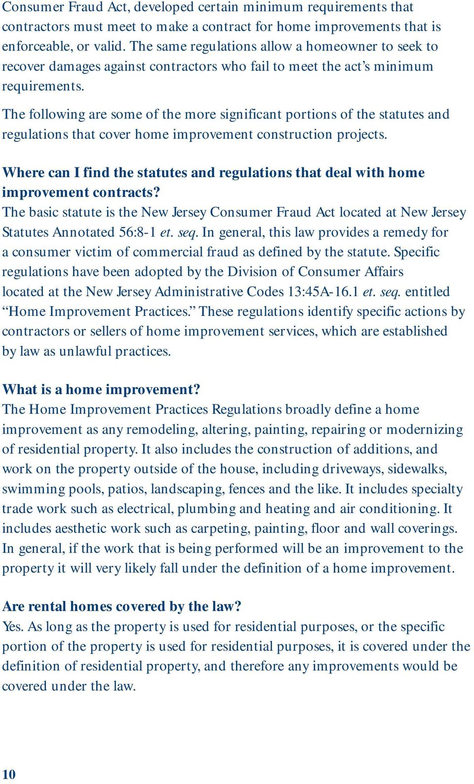 The following are some of the more significant portions of the statutes and regulations that cover home improvement construction projects.