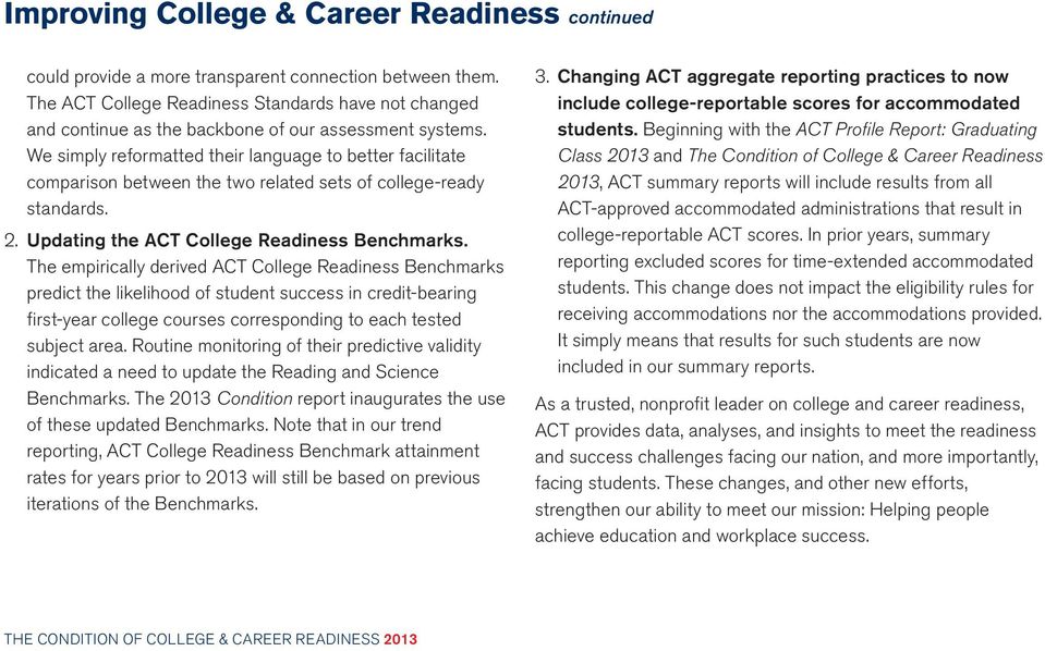 We simply reformatted their language to better facilitate comparison between the two related sets of college-ready standards. 2. Updating the ACT College Readiness Benchmarks.