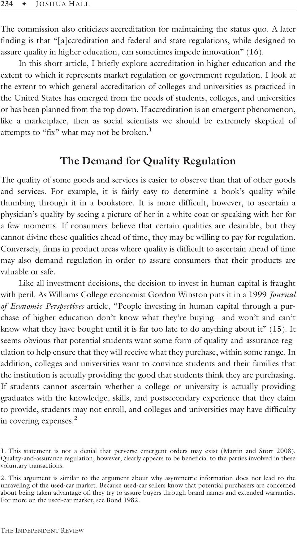 In this short article, I briefly explore accreditation in higher education and the extent to which it represents market regulation or government regulation.
