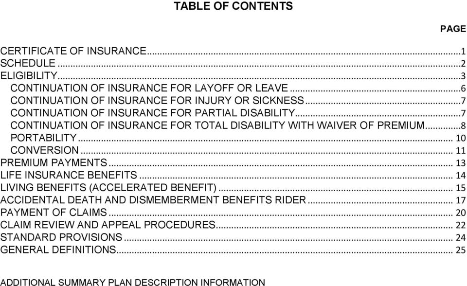 ..7 CONTINUATION OF INSURANCE FOR TOTAL DISABILITY WITH WAIVER OF PREMIUM...8 PORTABILITY... 10 CONVERSION... 11 PREMIUM PAYMENTS... 13 LIFE INSURANCE BENEFITS.