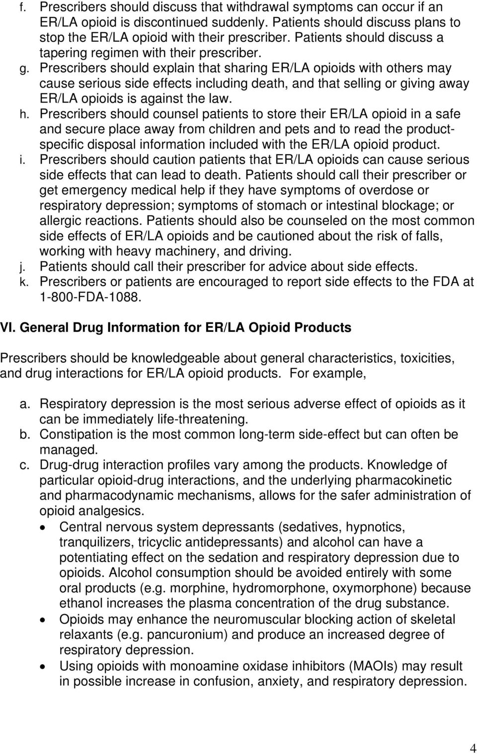 Prescribers should explain that sharing ER/LA opioids with others may cause serious side effects including death, and that selling or giving away ER/LA opioids is against the law. h.