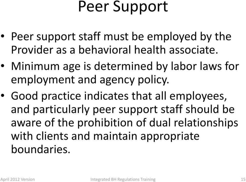 Good practice indicates that all employees, and particularly peer support staff should be aware of