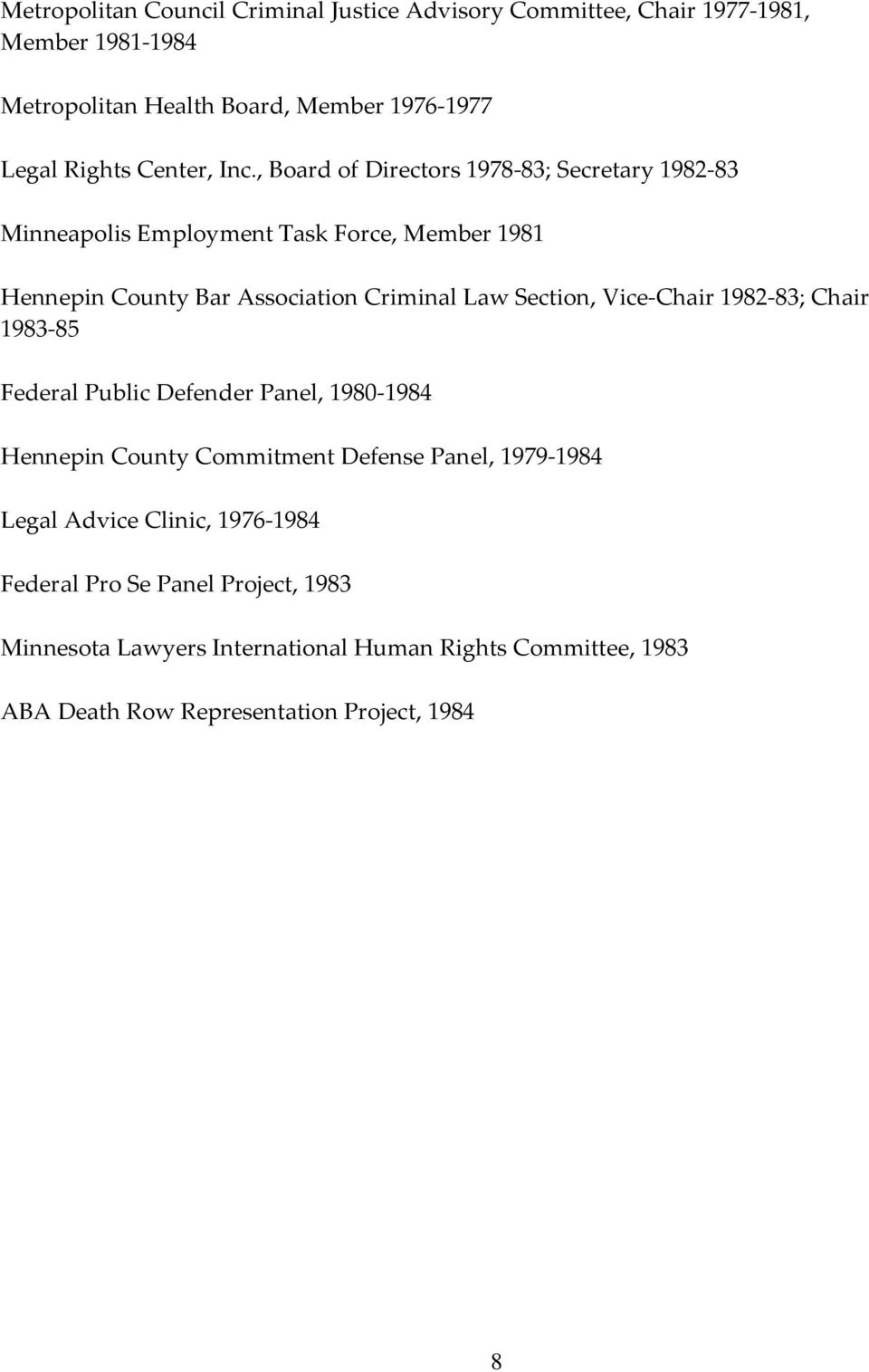 , Board of Directors 1978-83; Secretary 1982-83 Minneapolis Employment Task Force, Member 1981 Hennepin County Bar Association Criminal Law Section,
