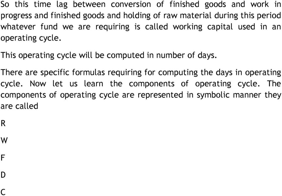 This operating cycle will be computed in number of days.