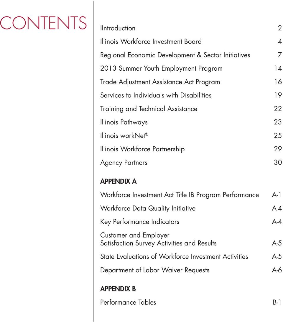 Partnership 29 Agency Partners 30 APPENDIX A Workforce Investment Act Title IB Program Performance A-1 Workforce Data Quality Initiative A-4 Key Performance Indicators A-4