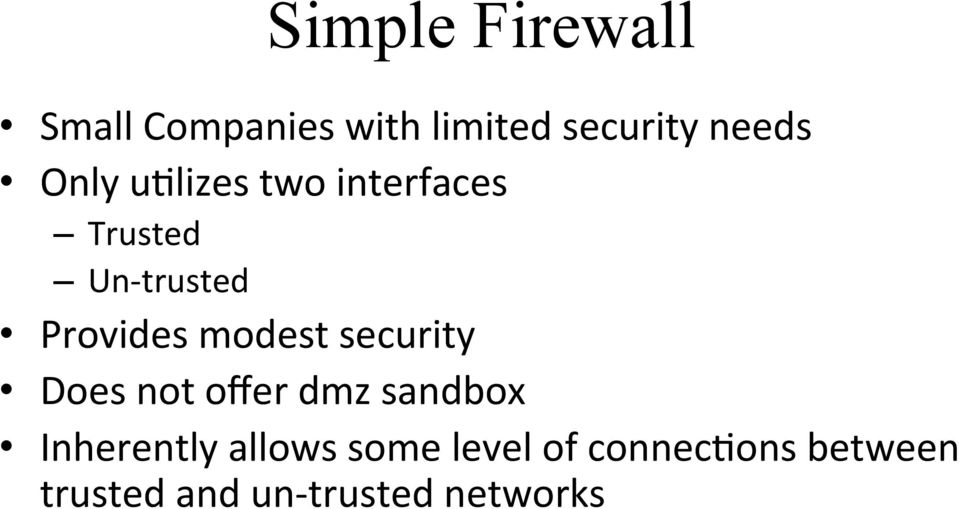 modest security Does not offer dmz sandbox Inherently allows