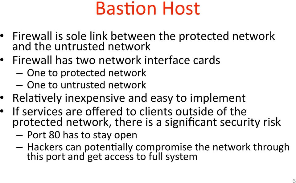 implement If services are offered to clients outside of the protected network, there is a significant security