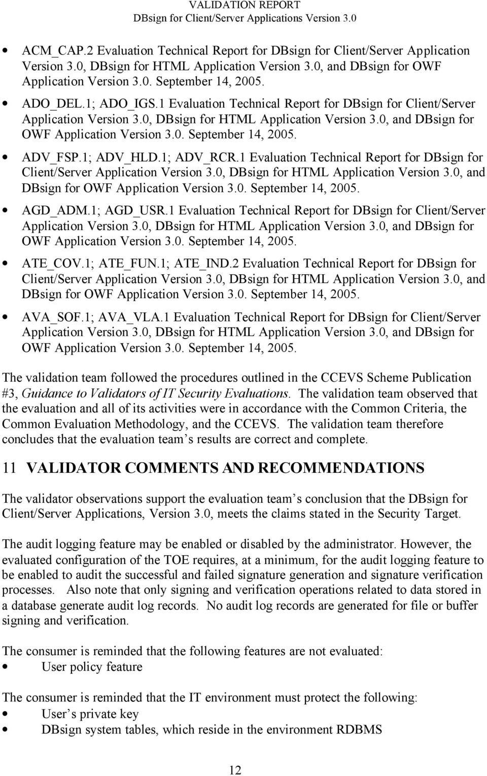 ADV_FSP.1; ADV_HLD.1; ADV_RCR.1 Evaluation Technical Report for DBsign for Client/Server Application Version 3.0, DBsign for HTML Application Version 3.0, and DBsign for OWF Application Version 3.0. September 14, 2005.