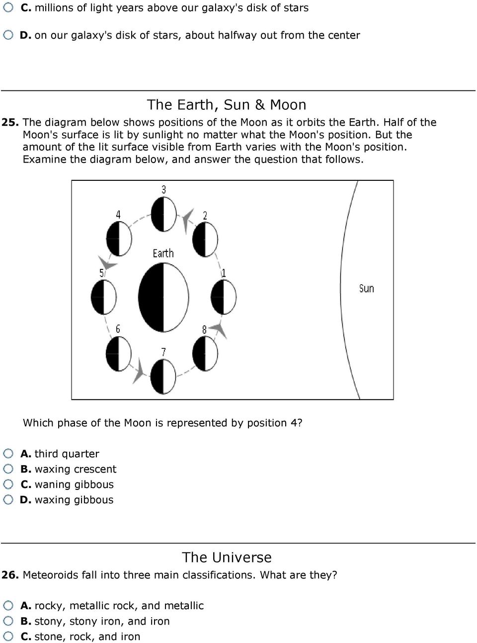But the amount of the lit surface visible from Earth varies with the Moon's position. Examine the diagram below, and answer the question that follows.