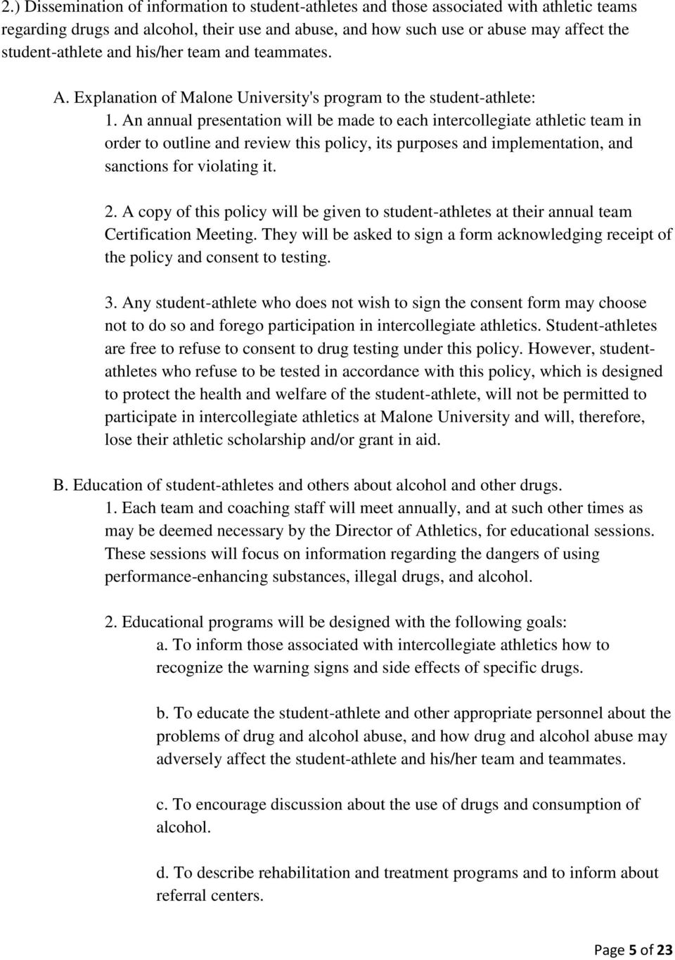 An annual presentation will be made to each intercollegiate athletic team in order to outline and review this policy, its purposes and implementation, and sanctions for violating it. 2.