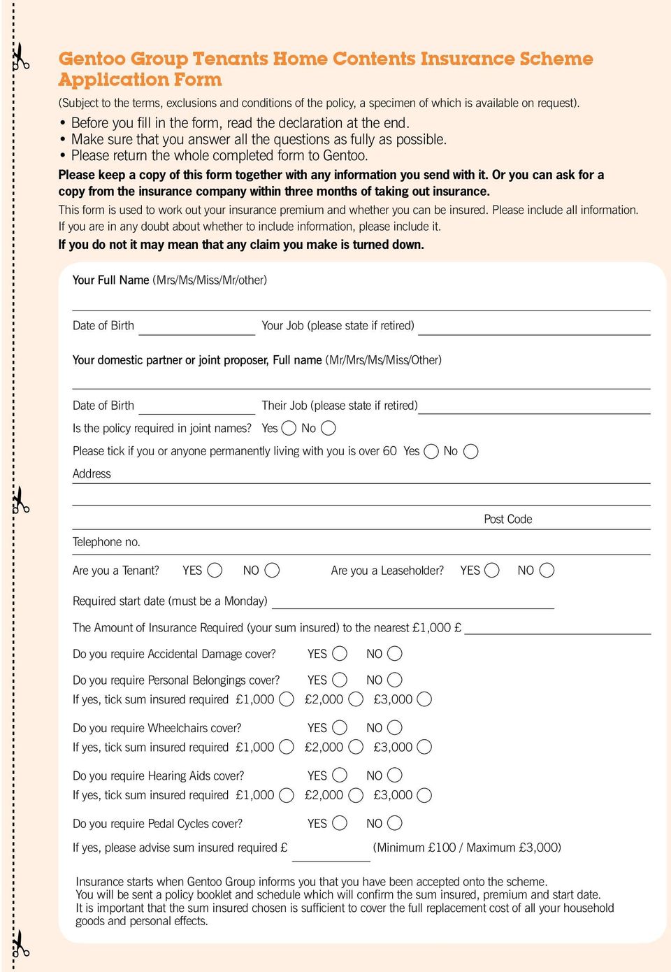 Please keep a copy of this form together with any information you send with it. Or you can ask for a copy from the insurance company within three months of taking out insurance.