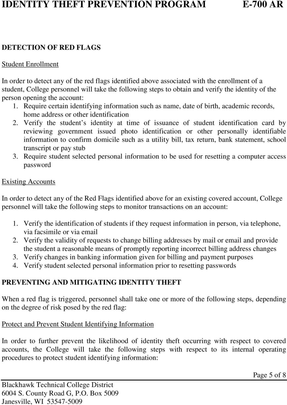 Verify the student s identity at time of issuance of student identification card by reviewing government issued photo identification or other personally identifiable information to confirm domicile