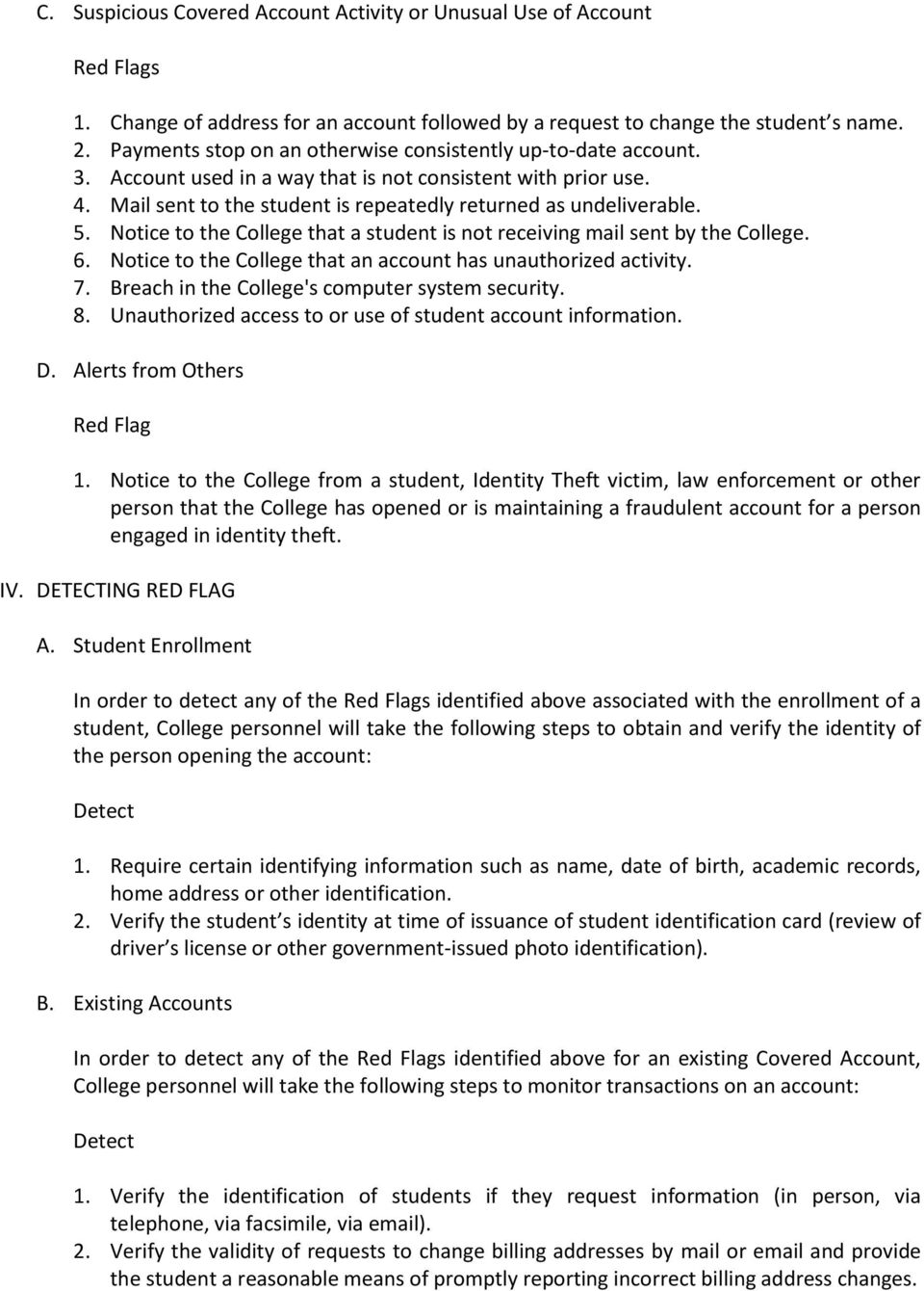 Notice to the College that a student is not receiving mail sent by the College. 6. Notice to the College that an account has unauthorized activity. 7. Breach in the College's computer system security.