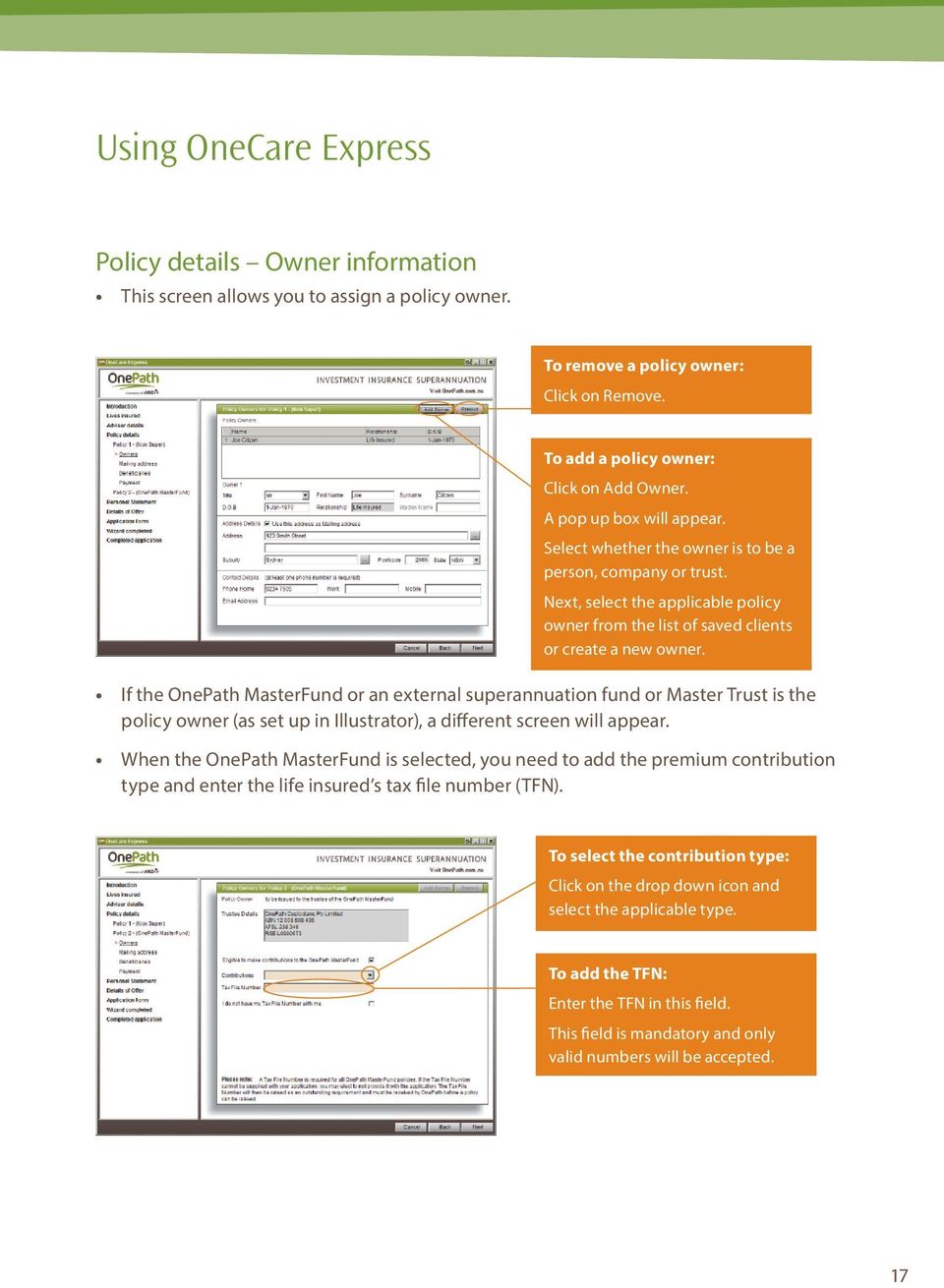 If the OnePath MasterFund or an external superannuation fund or Master Trust is the policy owner (as set up in Illustrator), a different screen will appear.