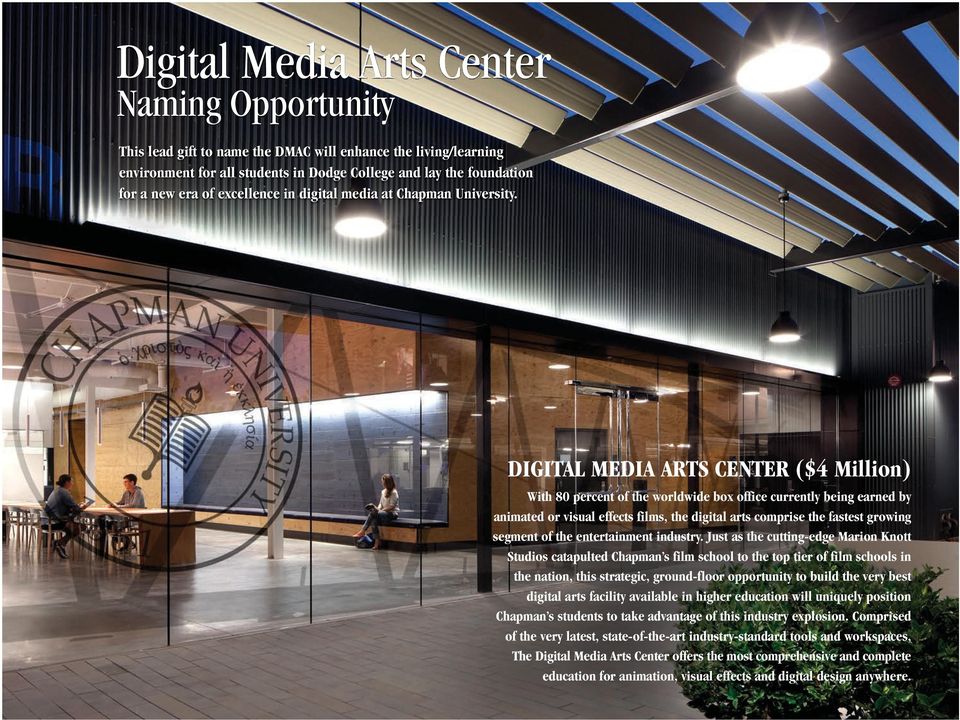 DIGITAL MEDIA ARTS CENTER ($4 Million) With 80 percent of the worldwide box office currently being earned by animated or visual effects films, the digital arts comprise the fastest growing segment of