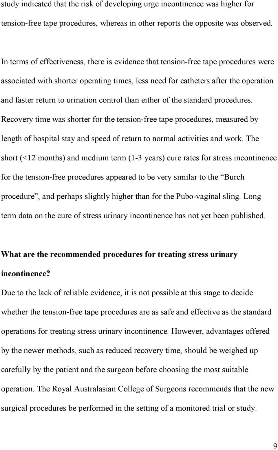 control than either of the standard procedures. Recovery time was shorter for the tension-free tape procedures, measured by length of hospital stay and speed of return to normal activities and work.