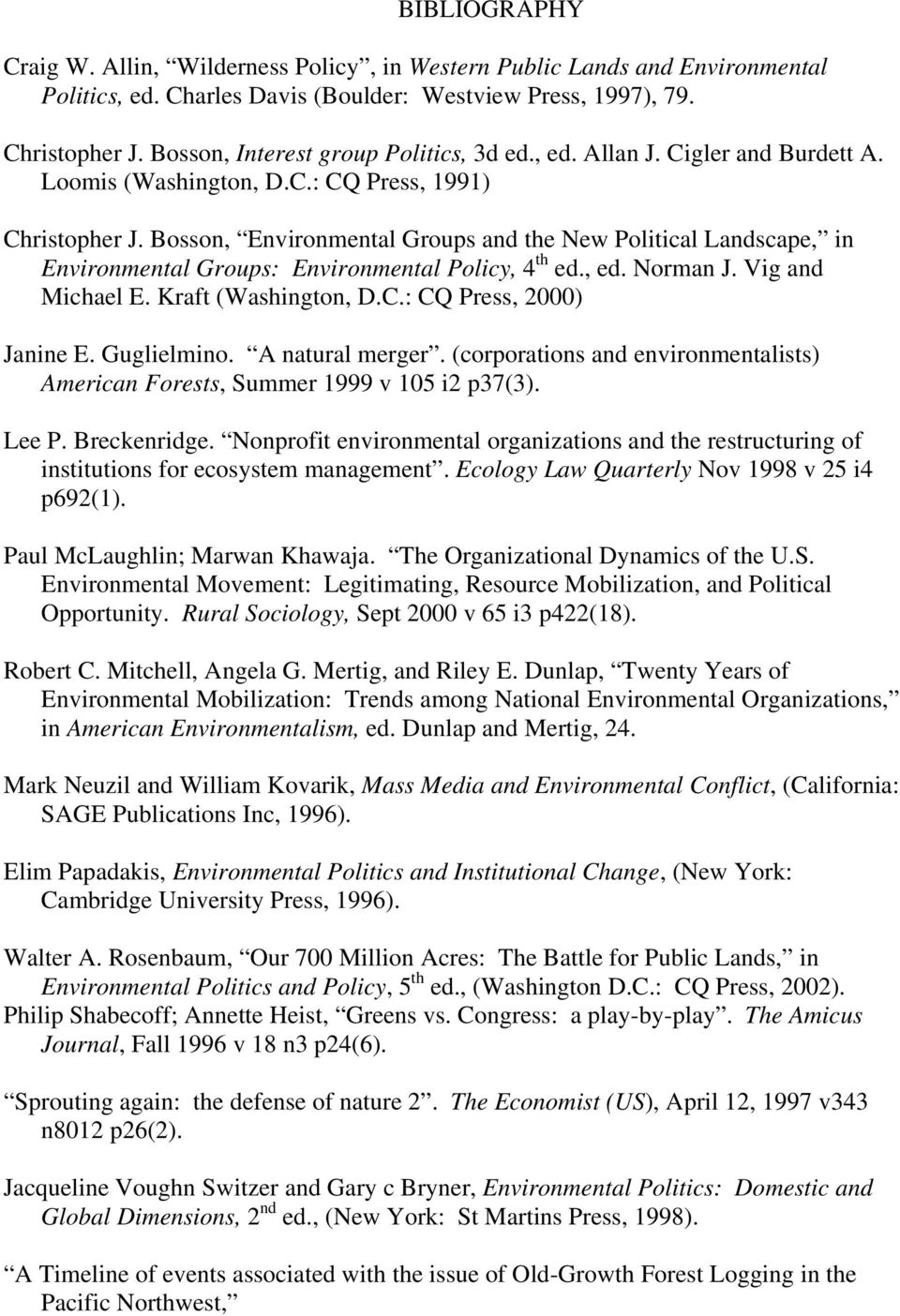 Bosson, Environmental Groups and the New Political Landscape, in Environmental Groups: Environmental Policy, 4 th ed., ed. Norman J. Vig and Michael E. Kraft (Washington, D.C.