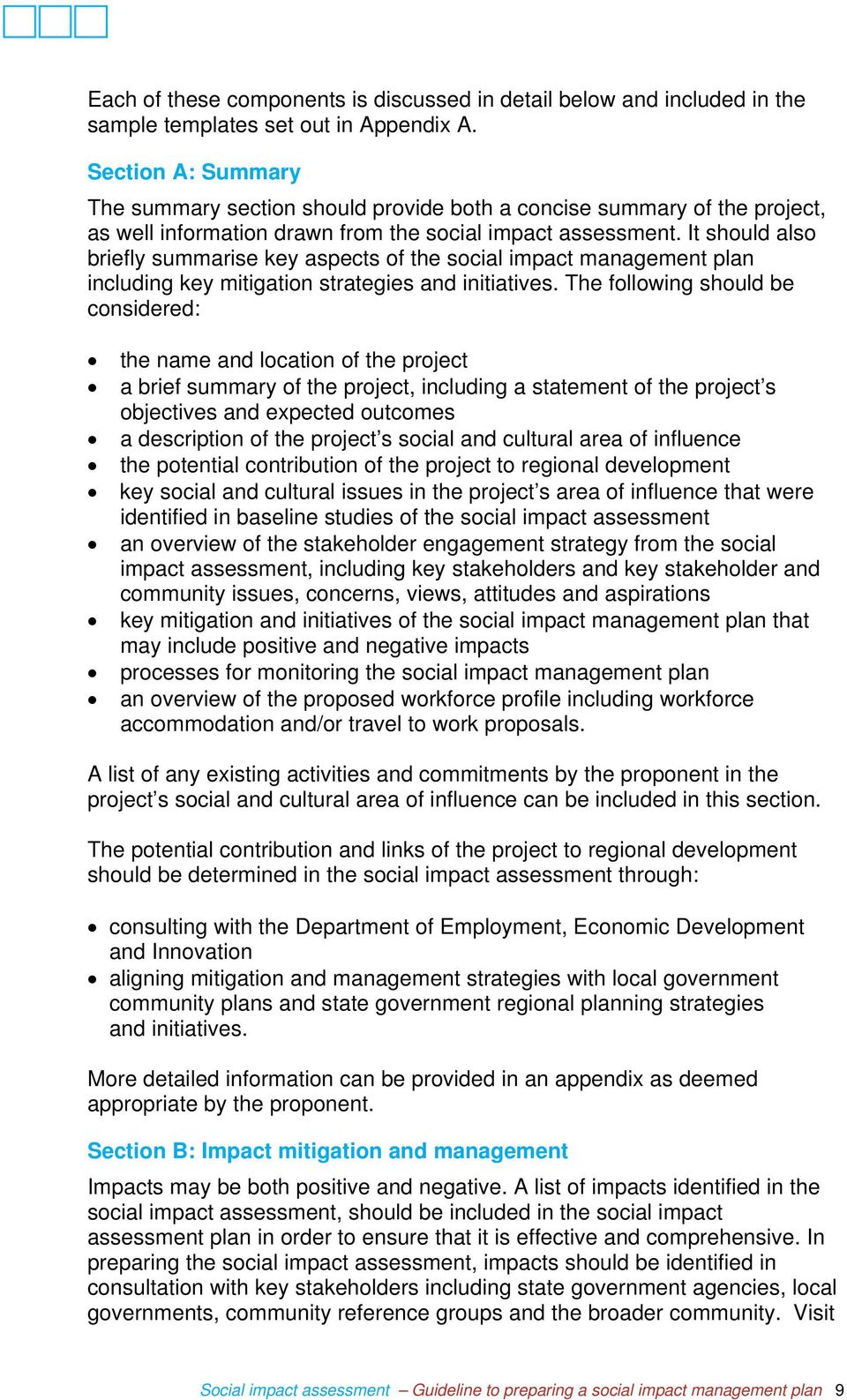 It should also briefly summarise key aspects of the social impact management plan including key mitigation strategies and initiatives.