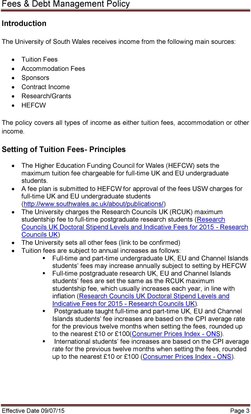 Setting of Tuition Fees- Principles The Higher Education Funding Council for Wales (HEFCW) sets the maximum tuition fee chargeable for full-time UK and EU undergraduate students.