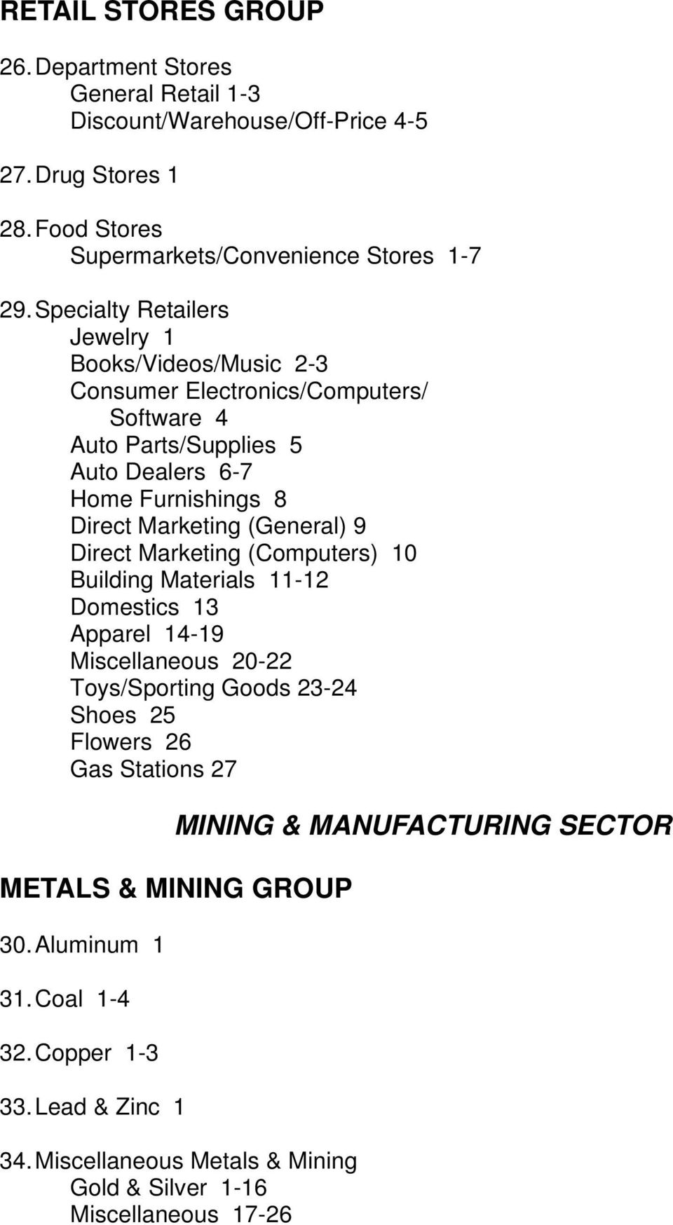 (General) 9 Direct Marketing (Computers) 10 Building Materials 11-12 Domestics 13 Apparel 14-19 Miscellaneous 20-22 Toys/Sporting Goods 23-24 Shoes 25 Flowers 26 Gas Stations