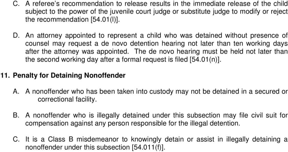 An attorney appointed to represent a child who was detained without presence of counsel may request a de novo detention hearing not later than ten working days after the attorney was appointed.