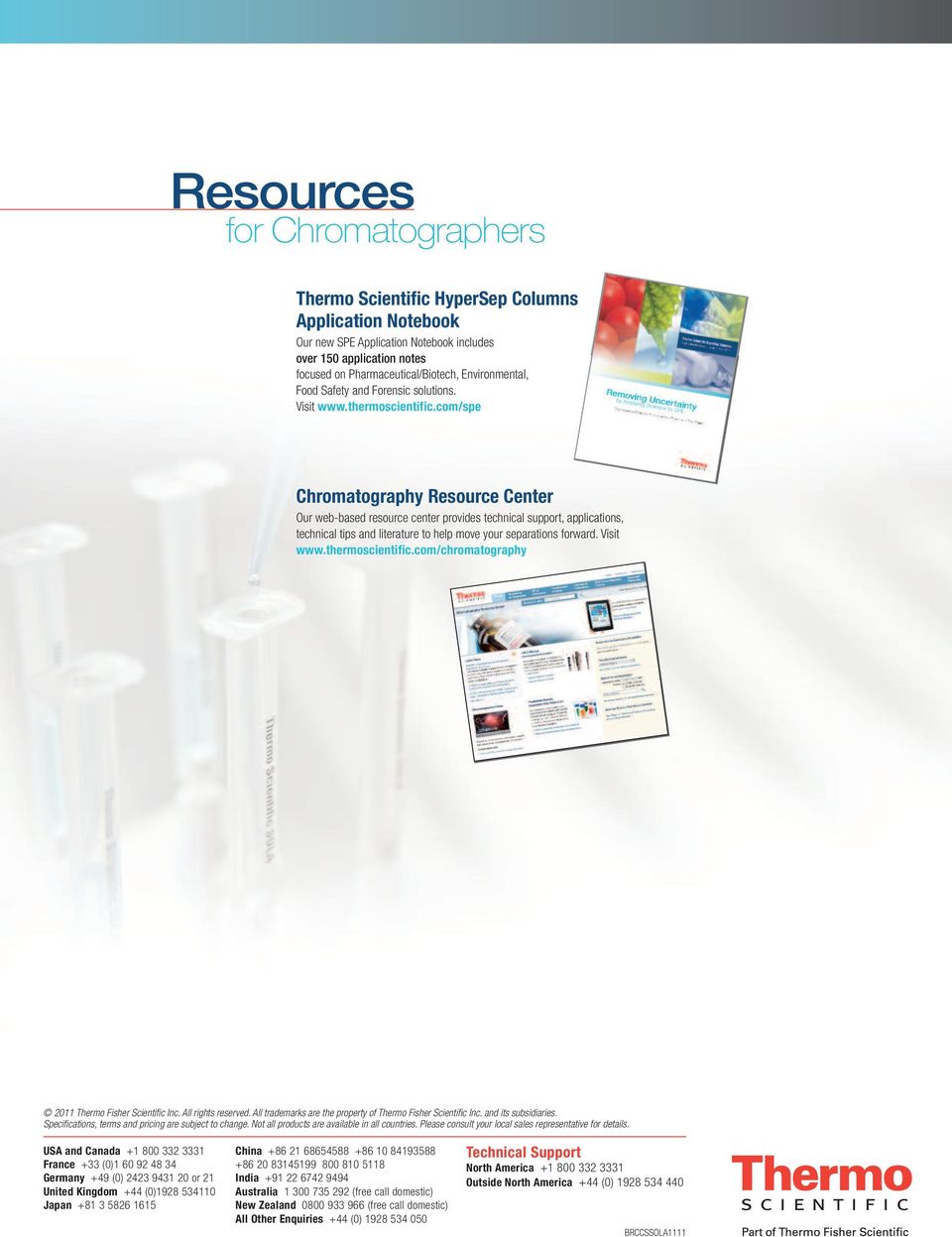 com/spe Chromatography Resource Center Our web-based resource center provides technical support, applications, technical tips and literature to help move your separations forward. Visit www.