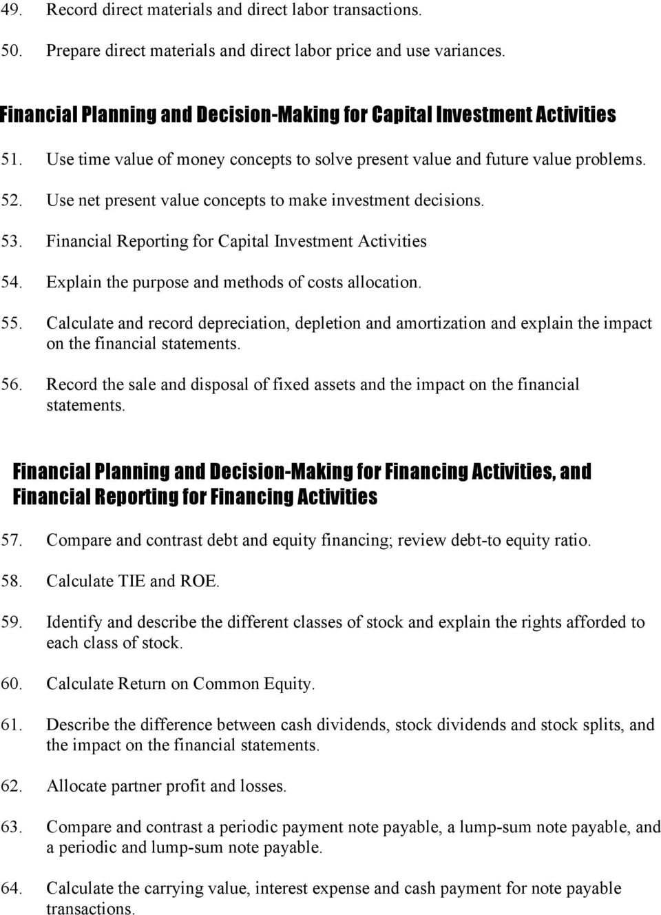 Use net present value concepts to make investment decisions. 53. Financial Reporting for Capital Investment Activities 54. Explain the purpose and methods of costs allocation. 55.