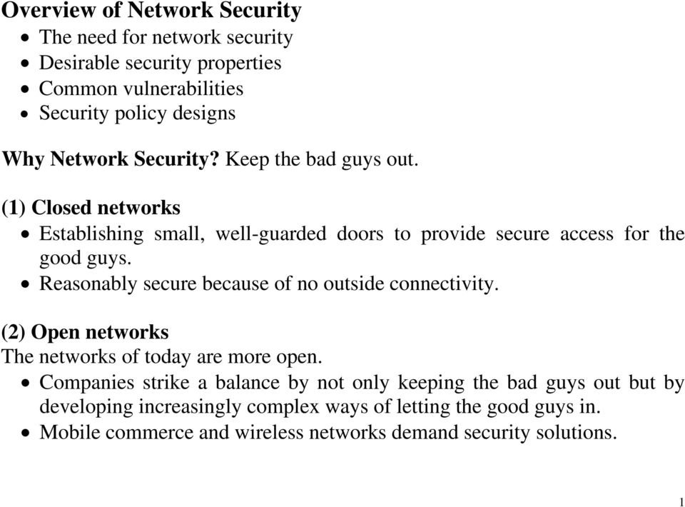 Reasonably secure because of no outside connectivity. (2) Open networks The networks of today are more open.