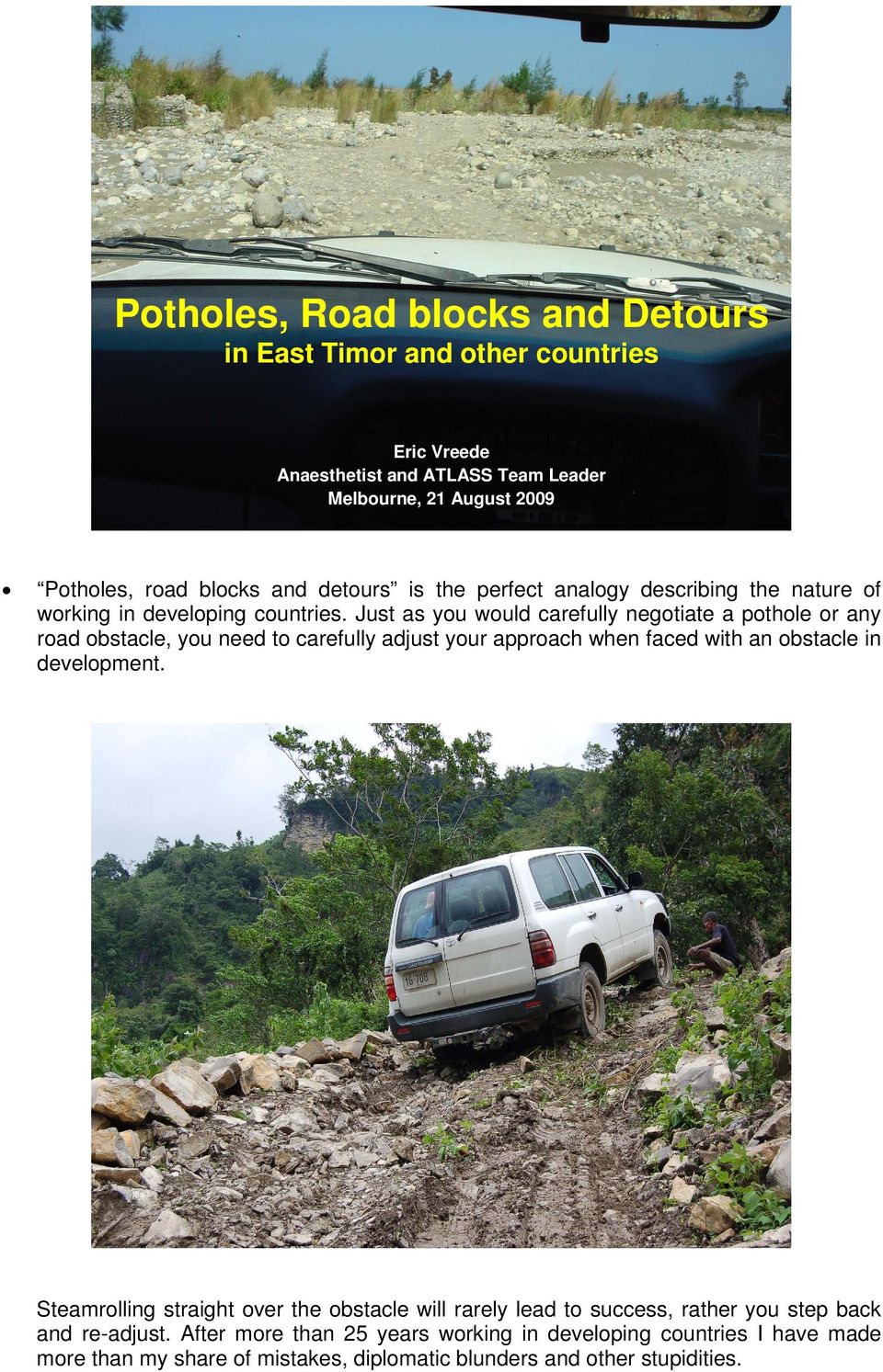 Just as you would carefully negotiate a pothole or any road obstacle, you need to carefully adjust your approach when faced with an obstacle in development.