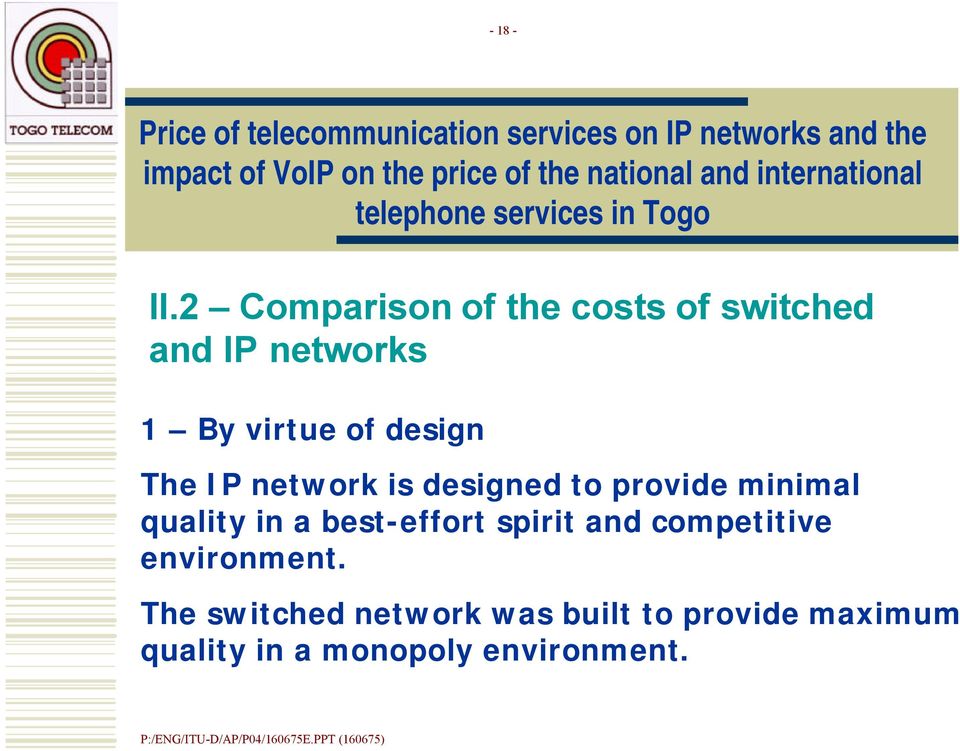 design The IP network is designed to provide minimal quality in a