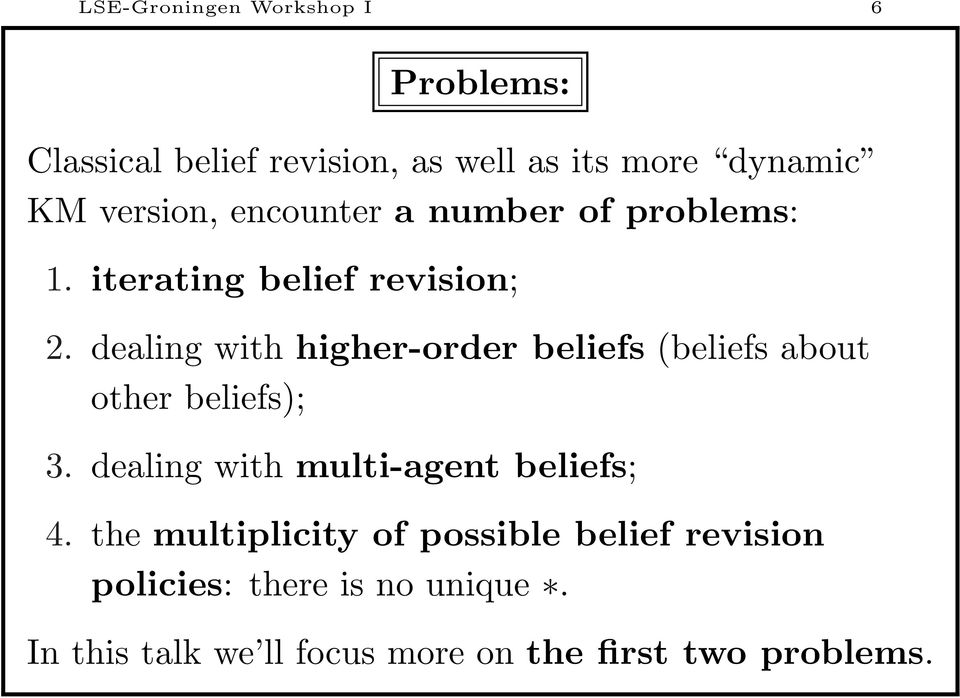 dealing with higher-order beliefs (beliefs about other beliefs); 3.