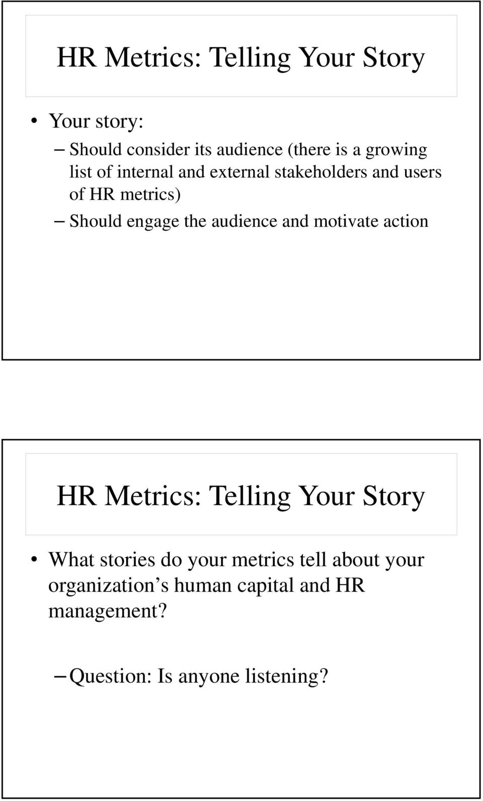 the audience and motivate action HR Metrics: Telling Your Story What stories do your