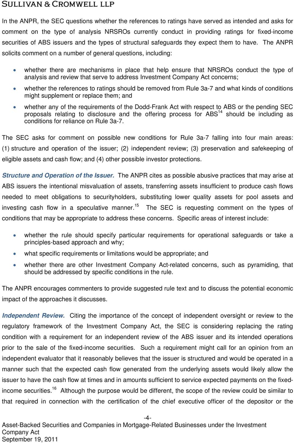 The ANPR solicits comment on a number of general questions, including: whether there are mechanisms in place that help ensure that NRSROs conduct the type of analysis and review that serve to address