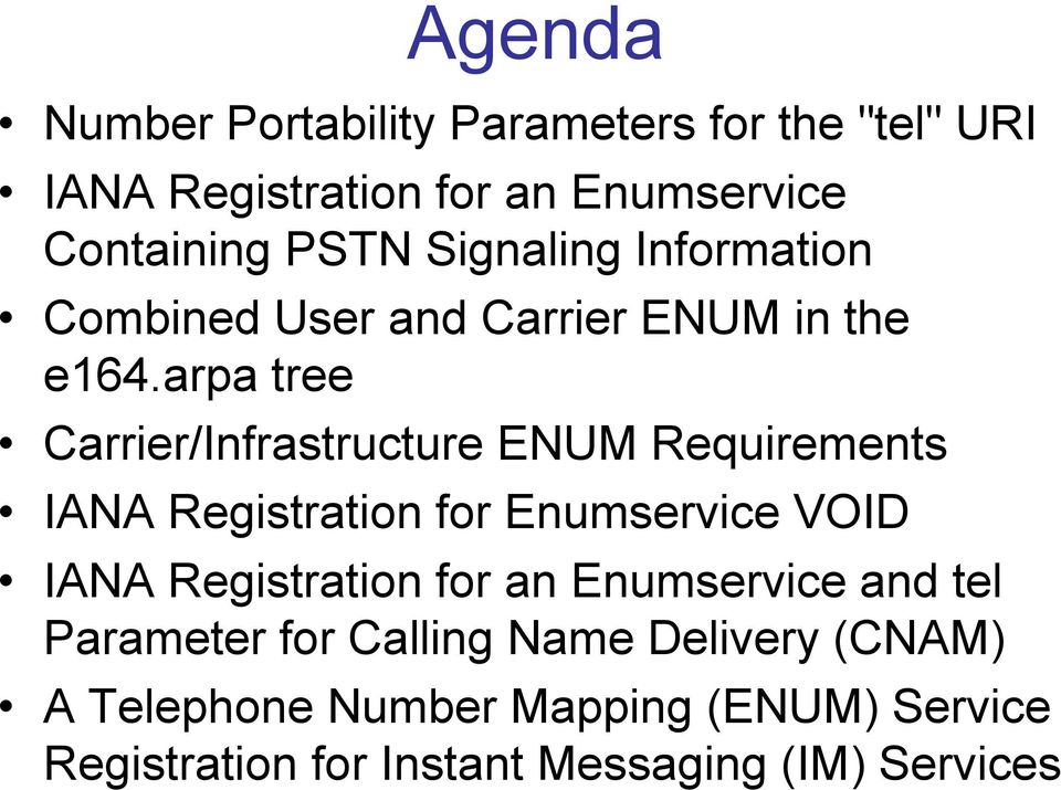 arpa tree Carrier/Infrastructure ENUM Requirements IANA Registration for Enumservice VOID IANA Registration