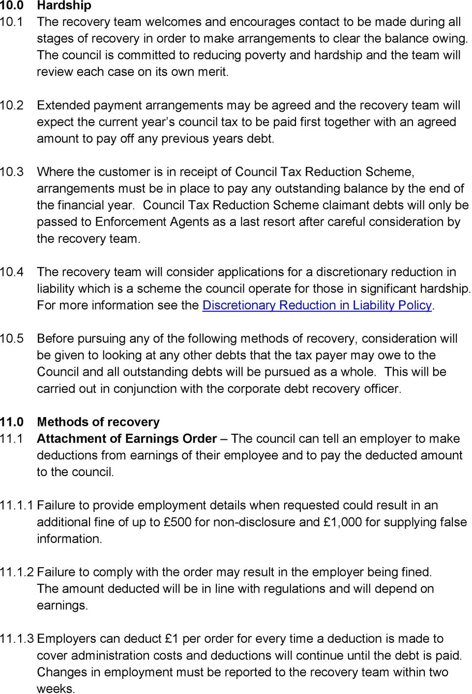2 Extended payment arrangements may be agreed and the recovery team will expect the current year s council tax to be paid first together with an agreed amount to pay off any previous years debt. 10.