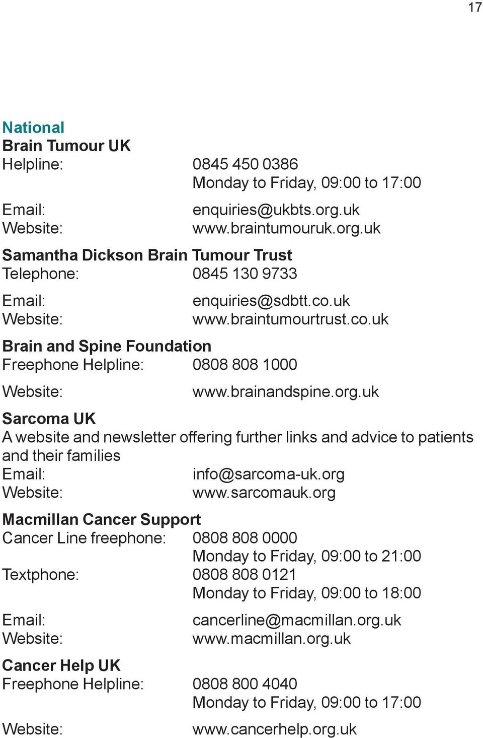 uk Sarcoma UK A website and newsletter offering further links and advice to patients and their families Email: info@sarcoma-uk.org www.sarcomauk.