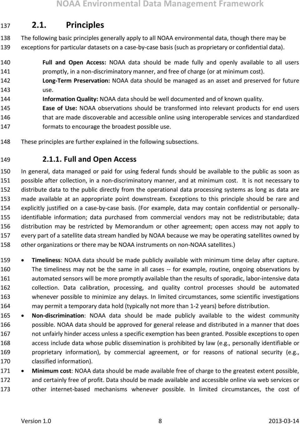 Full and Open Access: NOAA data should be made fully and openly available to all users promptly, in a non-discriminatory manner, and free of charge (or at minimum cost).