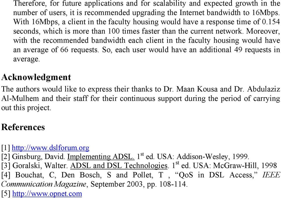 Moreover, with the recommended bandwidth each client in the faculty housing would have an average of 66 requests. So, each user would have an additional 49 requests in average.