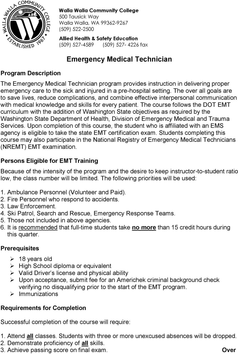 The course follows the DOT EMT curriculum with the addition of Washington State objectives as required by the Washington State Department of Health, Division of Emergency Medical and Trauma Services.