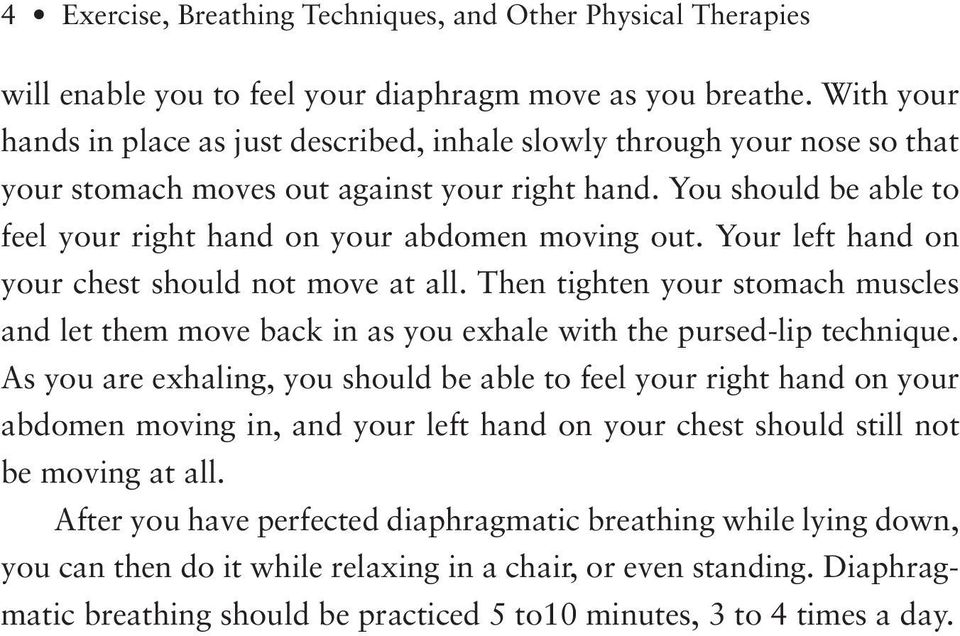 You should be able to feel your right hand on your abdomen moving out. Your left hand on your chest should not move at all.