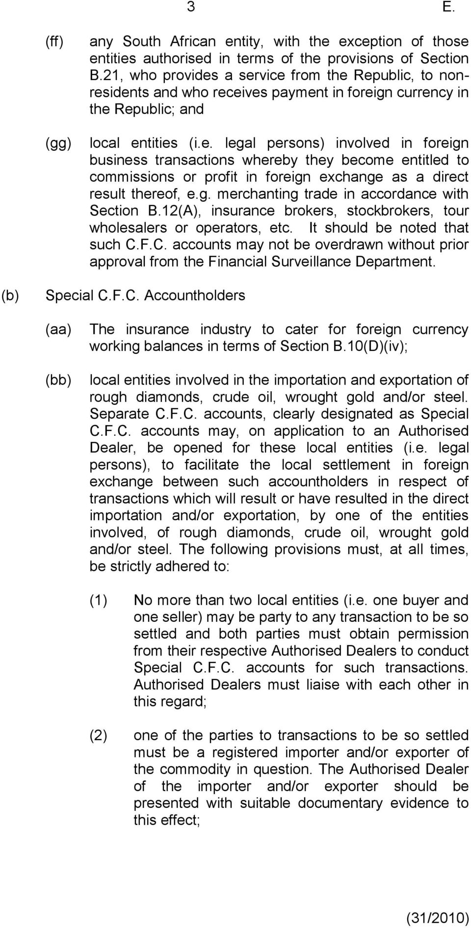 g. merchanting trade in accordance with Section B.12(A), insurance brokers, stockbrokers, tour wholesalers or operators, etc. It should be noted that such C.