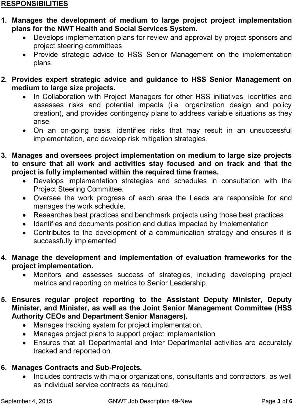 Provides expert strategic advice and guidance to HSS Senior Management on medium to large size projects.