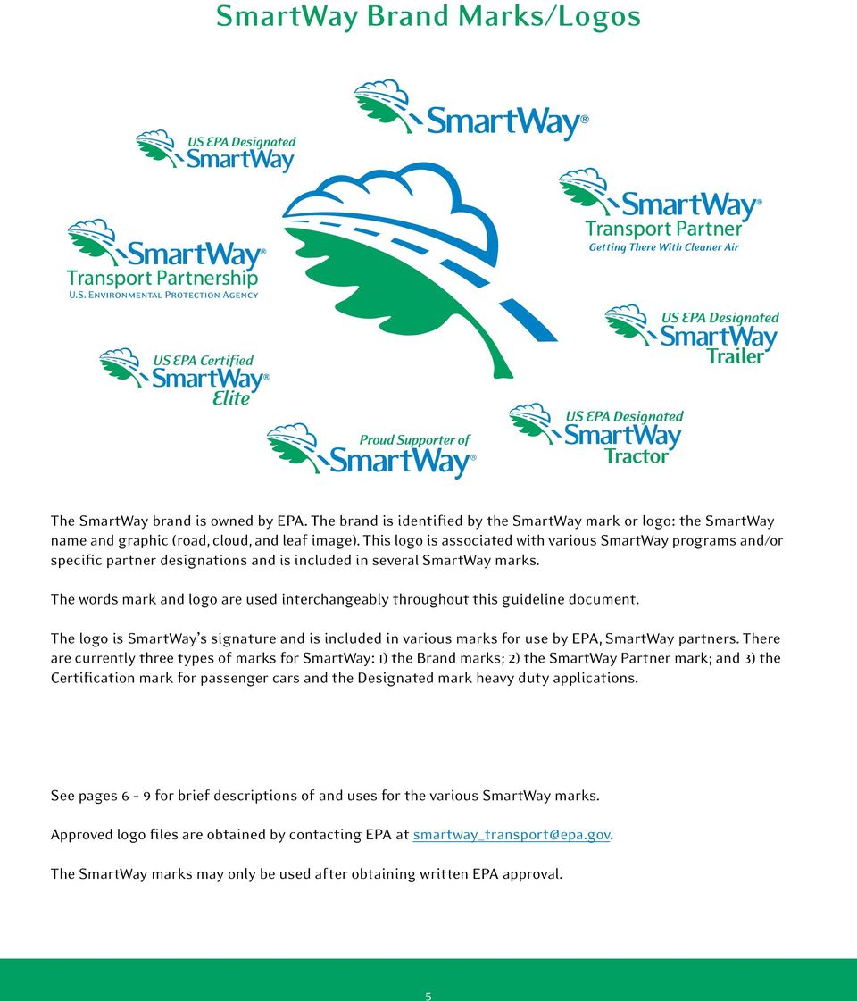 The words mark and logo are used interchangeably throughout this guideline document. The logo is SmartWay s signature and is included in various marks for use by EPA, SmartWay partners.