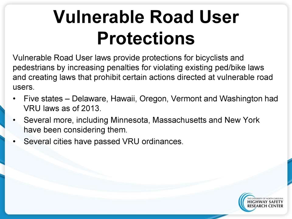 vulnerable road users. Five states Delaware, Hawaii, Oregon, Vermont and Washington had VRU laws as of 2013.
